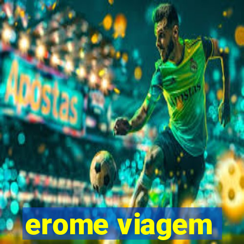 erome viagem